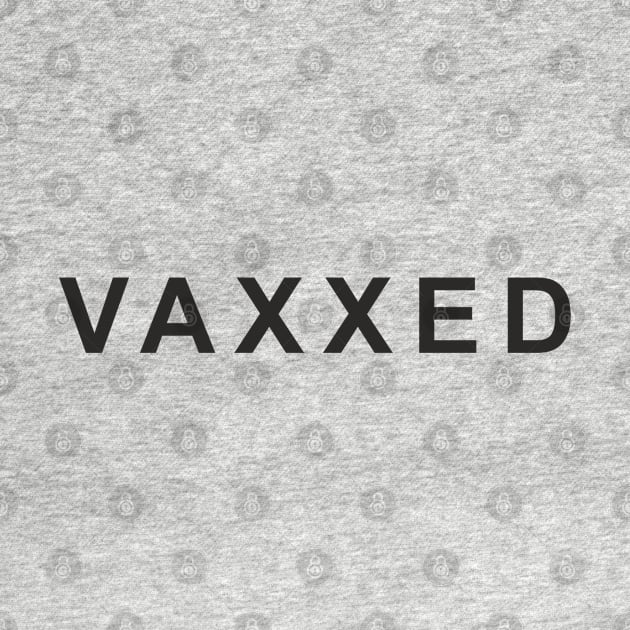 Vaxxed by Peter the T-Shirt Dude